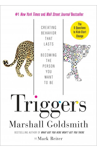Triggers: Creating Behavior That Lasts--becoming the Person You Want to Be 